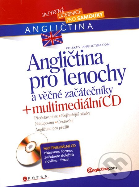 Kniha: Angličtina pro lenochy a věčné začátečníky + multimediální CD (Computer Press). Computer Press, 2006 Kniha: Angličtina pro lenochy a věčné začátečníky + multimediální CD (Computer Press). Computer Press, 2006