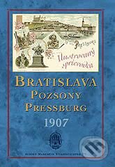 Kniha: Bratislava – Pozsony – Pressburg 1907 (Marenčin PT). Marenčin PT, 2006 Kniha: Bratislava – Pozsony – Pressburg 1907 (Marenčin PT). Marenčin PT, 2006
