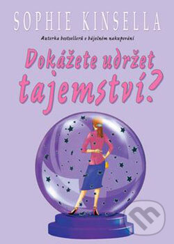 Kniha: Dokážete udržet tajemství? (Sophie Kinsella). BB/art, 2006 Kniha: Dokážete udržet tajemství? (Sophie Kinsella). BB/art, 2006