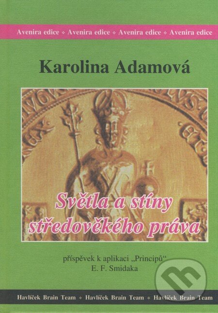 Kniha: Světla a stíny středověkého práva (Karolina Adamová). AVENIRA Stiftung, 2006 Kniha: Světla a stíny středověkého práva (Karolina Adamová). AVENIRA Stiftung, 2006