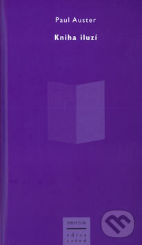 Kniha: Kniha iluzí (Paul Auster). Prostor, 2005 Kniha: Kniha iluzí (Paul Auster). Prostor, 2005
