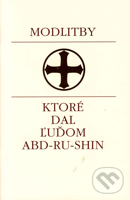 Kniha: Modlitby, ktoré dal ľuďom Abd-ru-shin (Efezus). Efezus, 2006 Kniha: Modlitby, ktoré dal ľuďom Abd-ru-shin (Efezus). Efezus, 2006