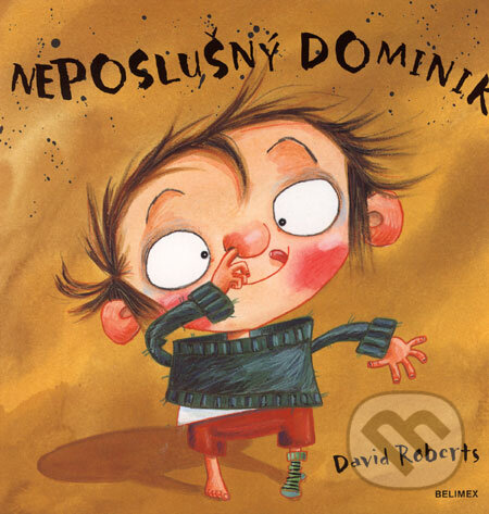 Kniha: Neposlušný Dominik (David Roberts). Belimex, 2006 Kniha: Neposlušný Dominik (David Roberts). Belimex, 2006