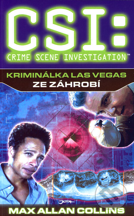 Kniha: CSI: Kriminálka Las Vegas - Ze záhrobí (Max Allan Collins). Jota, 2006 Kniha: CSI: Kriminálka Las Vegas - Ze záhrobí (Max Allan Collins). Jota, 2006