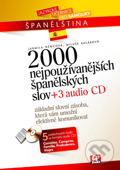 Kniha: 2000 nejužívanějších španělských slov (Jarmila Němcová a Miluše Kalábová). CP Books, 2005 Kniha: 2000 nejužívanějších španělských slov (Jarmila Němcová a Miluše Kalábová). CP Books, 2005