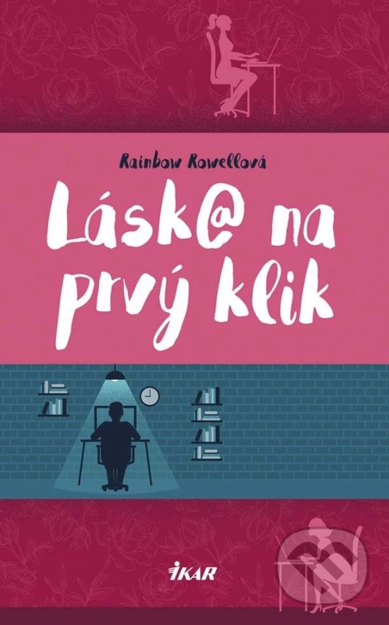 Kniha: Láska na prvý klik (Rainbow Rowell). Ikar, 2017 Kniha: Láska na prvý klik (Rainbow Rowell). Ikar, 2017
