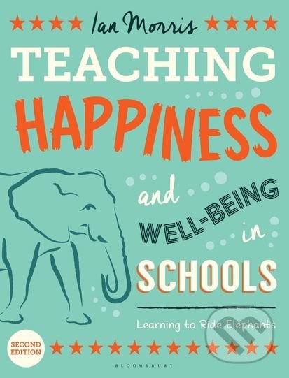Kniha: Teaching Happiness and Well-Being in Schools (Ian Morris). Bloomsbury, 2015 Kniha: Teaching Happiness and Well-Being in Schools (Ian Morris). Bloomsbury, 2015