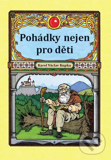 Kniha: Pohádky nejen pro děti (Karel Václav Kupka). Klika, 2017 Kniha: Pohádky nejen pro děti (Karel Václav Kupka). Klika, 2017