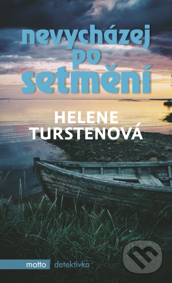 Kniha: Nevycházej po setmění (Helene Tursten). Motto, 2017 Kniha: Nevycházej po setmění (Helene Tursten). Motto, 2017