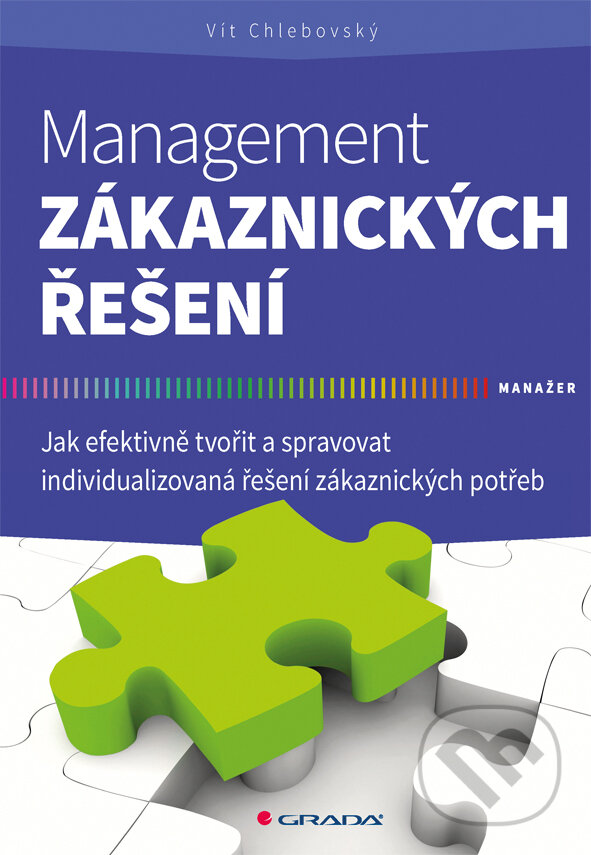 E-kniha: Management zákaznických řešení (Vít Chlebovský). Grada, 2017 E-kniha: Management zákaznických řešení (Vít Chlebovský). Grada, 2017