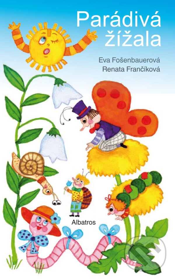 Kniha: Parádivá žížala (Eva Fošenbauerová a Renata Frančíková). Albatros CZ, 2017 Kniha: Parádivá žížala (Eva Fošenbauerová a Renata Frančíková). Albatros CZ, 2017
