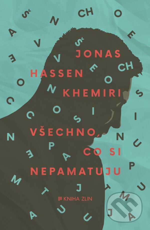 Kniha: Všechno, co si nepamatuju (Jonas Hassen Khemiri). Kniha Zlín, 2017 Kniha: Všechno, co si nepamatuju (Jonas Hassen Khemiri). Kniha Zlín, 2017