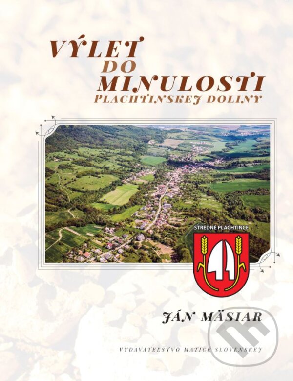 Kniha: Výlet do minulosti (Ján Mäsiar). Vydavateľstvo Matice slovenskej, 2017 Kniha: Výlet do minulosti (Ján Mäsiar). Vydavateľstvo Matice slovenskej, 2017