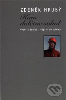 Kniha: Kam dolétne sokol (Boris Hlaváček a Zdeněk Hrubý). ASA, 2017 Kniha: Kam dolétne sokol (Boris Hlaváček a Zdeněk Hrubý). ASA, 2017