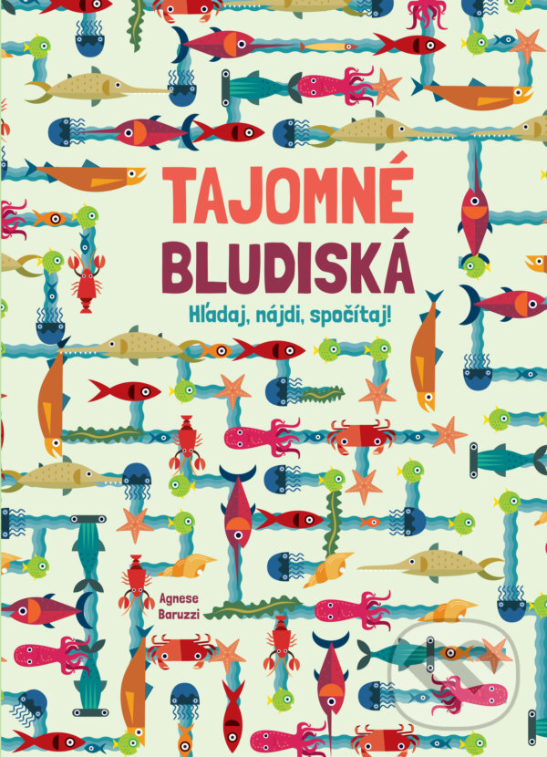 Kniha: Tajomné bludiská (Agnese Baruzzi). Slovart, 2017 Kniha: Tajomné bludiská (Agnese Baruzzi). Slovart, 2017