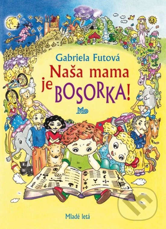 Kniha: Naša mama je bosorka! (Gabriela Futová). Slovenské pedagogické nakladateľstvo - Mladé letá, 2017 Kniha: Naša mama je bosorka! (Gabriela Futová). Slovenské pedagogické nakladateľstvo - Mladé letá, 2017