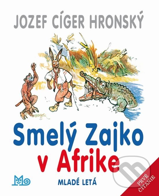 Kniha: Smelý Zajko v Afrike (Jozef Cíger Hronský). Slovenské pedagogické nakladateľstvo - Mladé letá, 2017 Kniha: Smelý Zajko v Afrike (Jozef Cíger Hronský). Slovenské pedagogické nakladateľstvo - Mladé letá, 2017