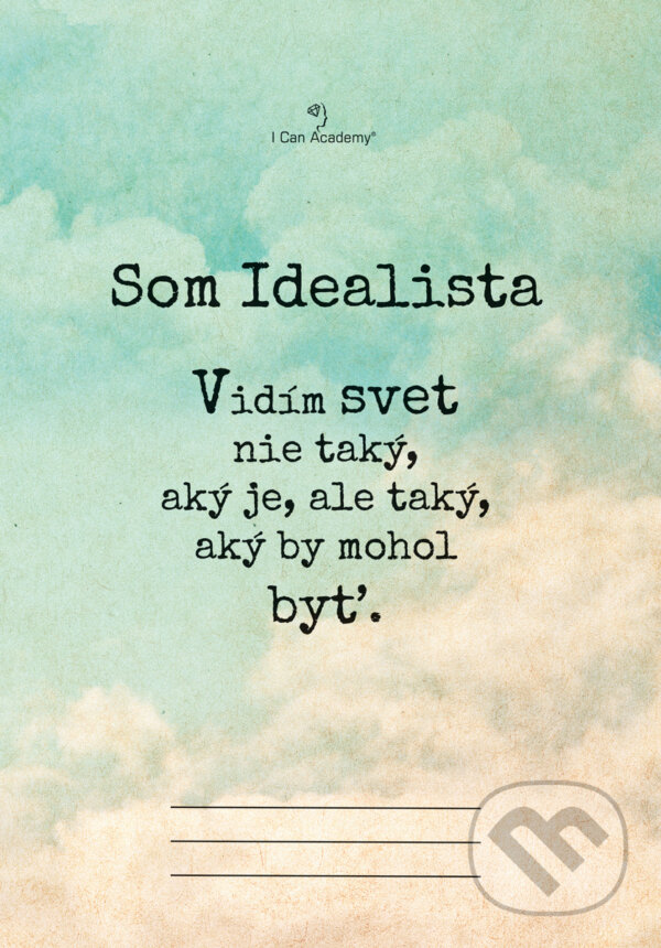Som Idealista - zošit (I Can Academy). I Can Academy, 2017 Som Idealista - zošit (I Can Academy). I Can Academy, 2017