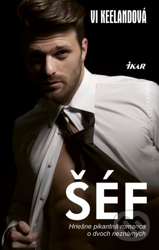 Kniha: Šéf (Vi Keeland). Ikar, 2017 Kniha: Šéf (Vi Keeland). Ikar, 2017