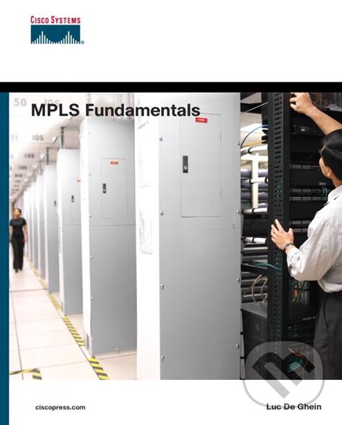 Kniha: MPLS Fundamentals (Luc De Ghein). Cisco Press, 2007 Kniha: MPLS Fundamentals (Luc De Ghein). Cisco Press, 2007