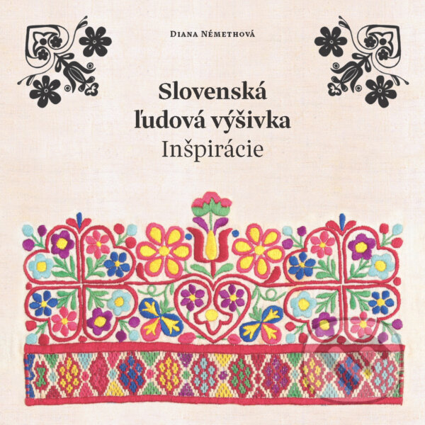 Kniha: Slovenská ľudová výšivka (Diana Némethová). Ústredie ľudovej umeleckej výroby, 2017 Kniha: Slovenská ľudová výšivka (Diana Némethová). Ústredie ľudovej umeleckej výroby, 2017