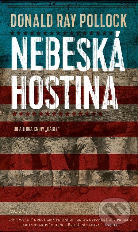 E-kniha: Nebeská hostina (Donald Ray Pollock). Moba, 2017 E-kniha: Nebeská hostina (Donald Ray Pollock). Moba, 2017
