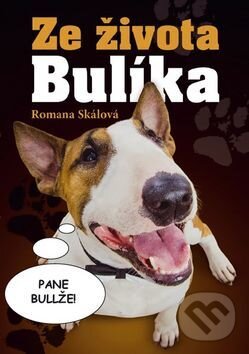 Kniha: Ze života Bulíka (Romana Skálová). Ottovo nakladatelství, 2017 Kniha: Ze života Bulíka (Romana Skálová). Ottovo nakladatelství, 2017