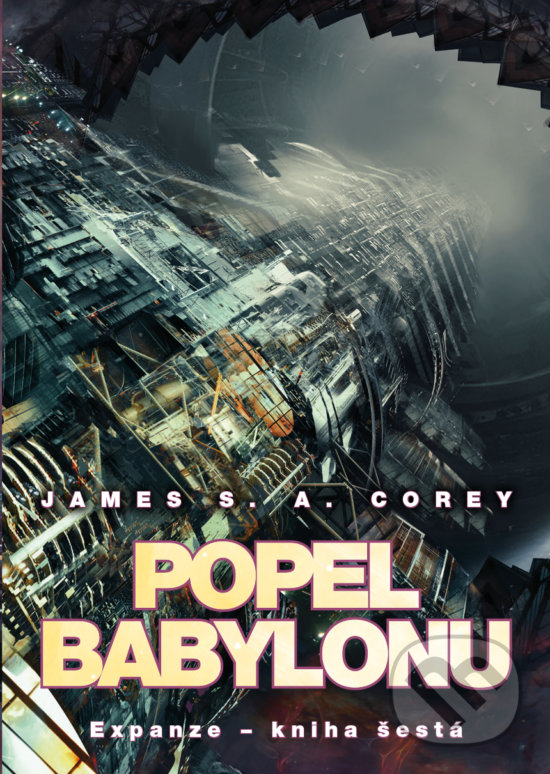 Kniha: Popel Babylonu (James S.A. Corey). Triton, 2017 Kniha: Popel Babylonu (James S.A. Corey). Triton, 2017