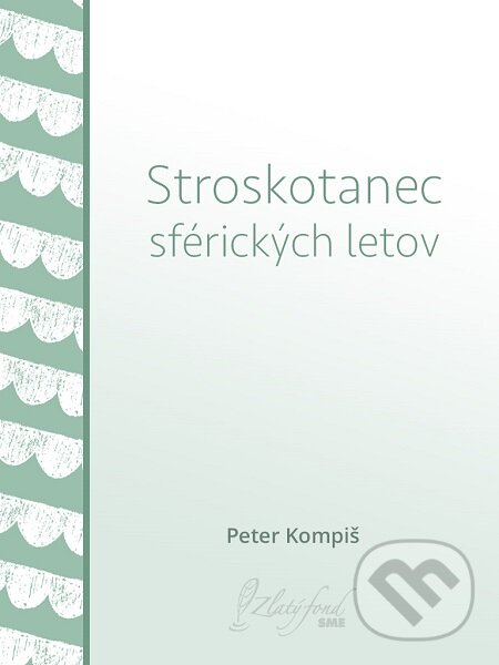 E-kniha: Stroskotanec sférických letov (Peter Kompiš). Petit Press E-kniha: Stroskotanec sférických letov (Peter Kompiš). Petit Press
