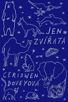 Kniha: Jen zvířata (Ceridwen Dovey). Paseka, 2017 Kniha: Jen zvířata (Ceridwen Dovey). Paseka, 2017
