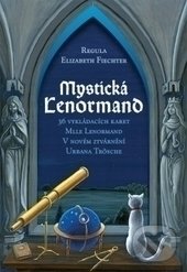 Kniha: Mystická Lenormand (Regula Elizabeth Fiechter). Synergie, 2017 Kniha: Mystická Lenormand (Regula Elizabeth Fiechter). Synergie, 2017
