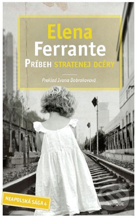 E-kniha: Príbeh stratenej dcéry (Elena Ferrante). Inaque, 2017 E-kniha: Príbeh stratenej dcéry (Elena Ferrante). Inaque, 2017