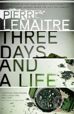 Kniha: Three Days and a Life (Pierre Lemaitre). Quercus, 2017 Kniha: Three Days and a Life (Pierre Lemaitre). Quercus, 2017