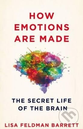 Kniha: How Emotions Are Made (Lisa Feldman Barrett). MacMillan, 2017 Kniha: How Emotions Are Made (Lisa Feldman Barrett). MacMillan, 2017