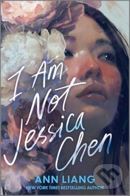 Kniha: I Am Not Jessica Chen (Ann Liang). HarperCollins, 2025 Kniha: I Am Not Jessica Chen (Ann Liang). HarperCollins, 2025