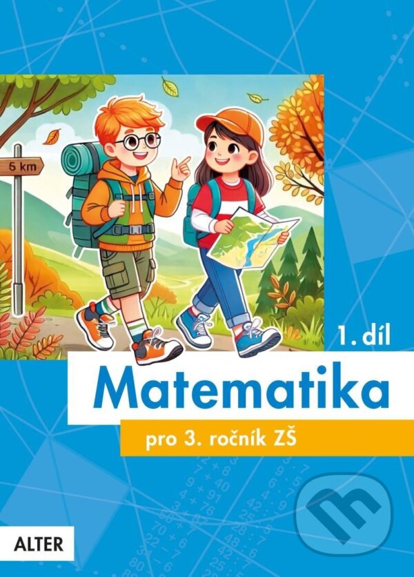 Kniha: Matematika pro 3. ročník 1. díl (Květoslava Matoušková a Růžena Blažková). Alter, 2024 Kniha: Matematika pro 3. ročník 1. díl (Květoslava Matoušková a Růžena Blažková). Alter, 2024
