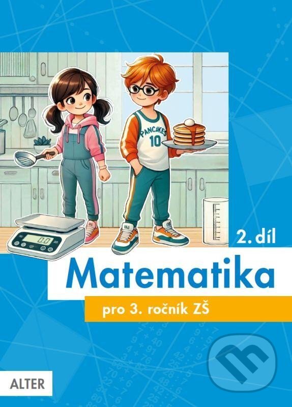 Kniha: Matematika pro 3. ročník, 2. díl (Květoslava Matoušková a Růžena Blažková). Alter, 2024 Kniha: Matematika pro 3. ročník, 2. díl (Květoslava Matoušková a Růžena Blažková). Alter, 2024