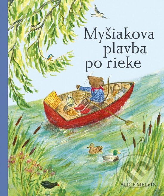 Kniha: Myšiakova plavba po rieke (Alice Melvin). Stonožka, 2025 Kniha: Myšiakova plavba po rieke (Alice Melvin). Stonožka, 2025