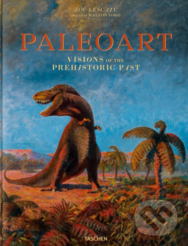 Kniha: Paleoart (Zoë Lescaze a Walton Ford). Taschen, 2017 Kniha: Paleoart (Zoë Lescaze a Walton Ford). Taschen, 2017