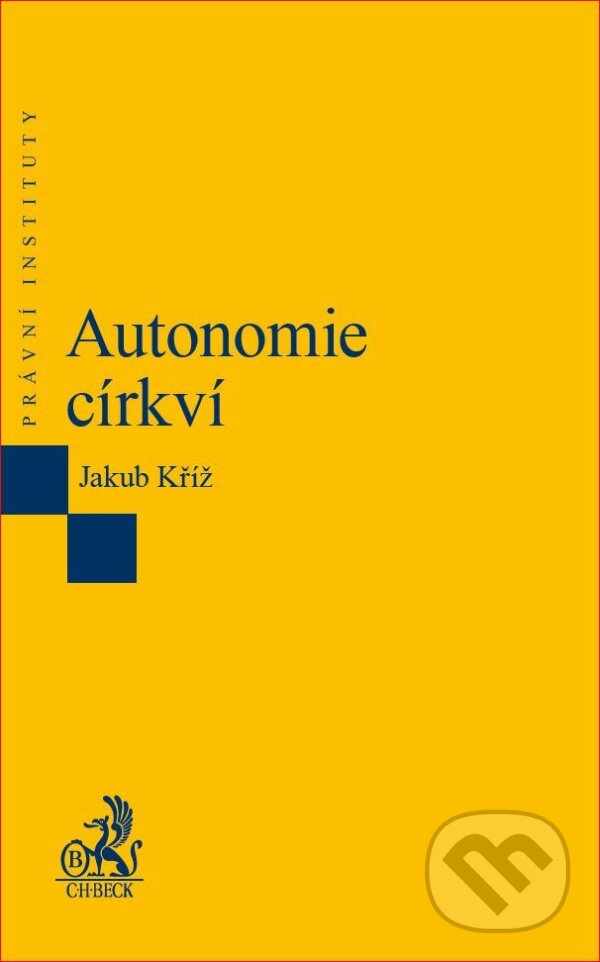 Kniha: Autonomie církví (Jakub Kříž). C. H. Beck, 2017 Kniha: Autonomie církví (Jakub Kříž). C. H. Beck, 2017