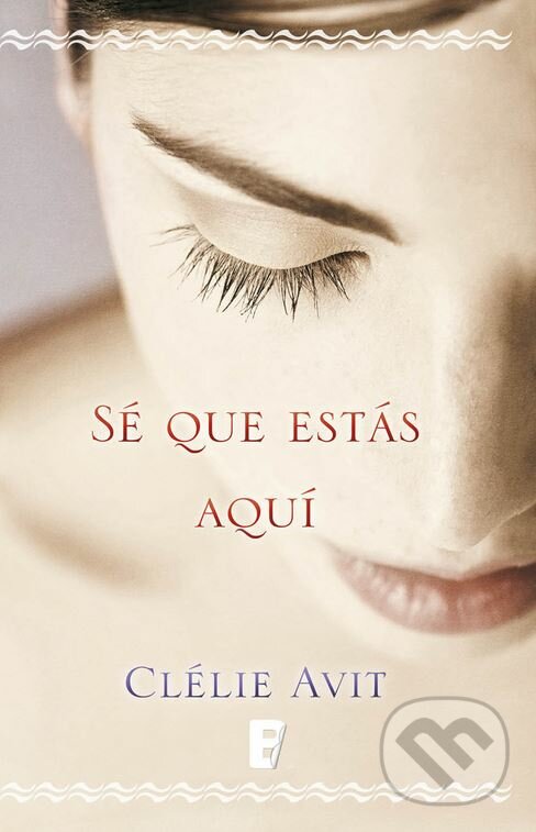 Kniha: Sé Que Estás Aquí (Clélie Avit). Celesa, 2017 Kniha: Sé Que Estás Aquí (Clélie Avit). Celesa, 2017