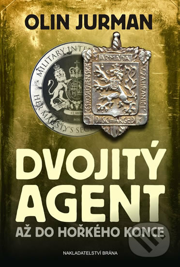 Kniha: Dvojitý agent 3: Až do hořkého konce (Olin Jurman). Brána, 2017 Kniha: Dvojitý agent 3: Až do hořkého konce (Olin Jurman). Brána, 2017