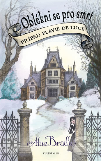 Kniha: Oblékni se pro smrt (Alan Bradley). Knižní klub, 2017 Kniha: Oblékni se pro smrt (Alan Bradley). Knižní klub, 2017