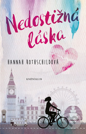 Kniha: Nedostižná láska (Hannah Rothschild). Knižní klub, 2017 Kniha: Nedostižná láska (Hannah Rothschild). Knižní klub, 2017