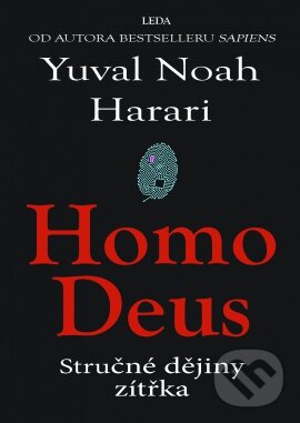 Kniha: Homo Deus (Yuval Noah Harari). Leda, 2017 Kniha: Homo Deus (Yuval Noah Harari). Leda, 2017