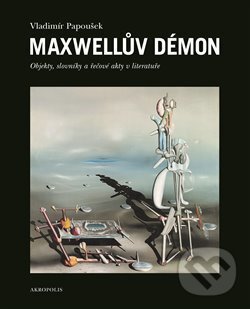 Kniha: Maxwellův démon (Vladimír Papoušek). Akropolis, 2017 Kniha: Maxwellův démon (Vladimír Papoušek). Akropolis, 2017