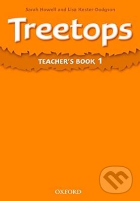 Kniha: Treetops 1: Teacher's Book (Lisa Kester-Dodgson a Sarah Howell). Oxford University Press, 2009 Kniha: Treetops 1: Teacher's Book (Lisa Kester-Dodgson a Sarah Howell). Oxford University Press, 2009