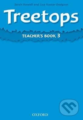 Kniha: Treetops 3: Teacher's Book (Lisa Kester-Dodgson a Sarah Howell). Oxford University Press, 2009 Kniha: Treetops 3: Teacher's Book (Lisa Kester-Dodgson a Sarah Howell). Oxford University Press, 2009