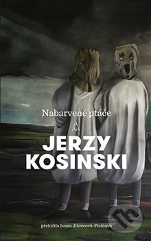 Kniha: Nabarvené ptáče (Jerzy Kosinski). Argo, 2017 Kniha: Nabarvené ptáče (Jerzy Kosinski). Argo, 2017