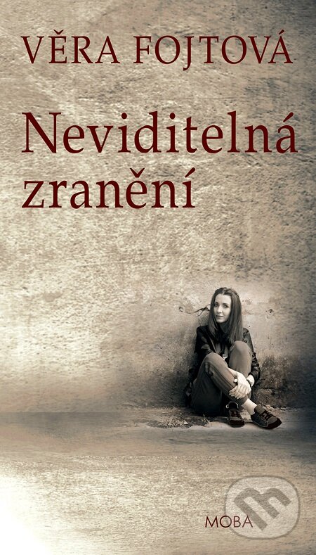 E-kniha: Neviditelná zranění (Věra Fojtová). Moba, 2016 E-kniha: Neviditelná zranění (Věra Fojtová). Moba, 2016